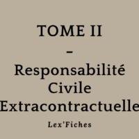 Tome II - Responsabilité Civile Extracontractuelle